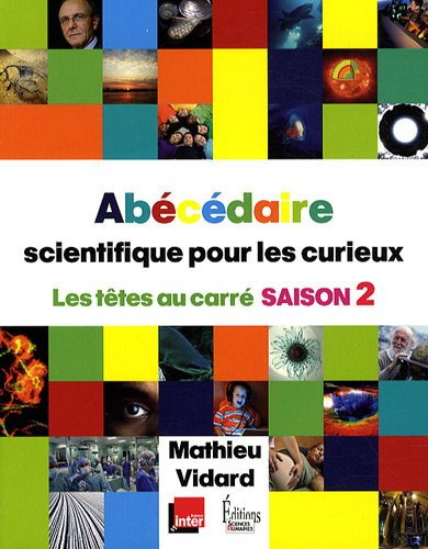 Abécédaire scientifique pour les curieux : Les têtes au carré. Saison 2