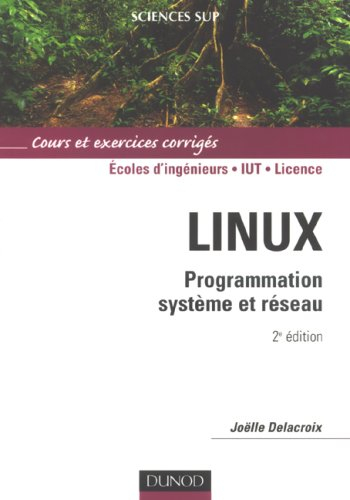 Linux : programmation système et réseau : cours et exercices corrigés, écoles d'ingénieurs, IUT, lic
