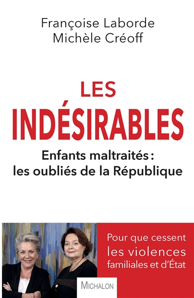Les indésirables : enfants maltraités, les oubliés de la République : pour que cessent les violences