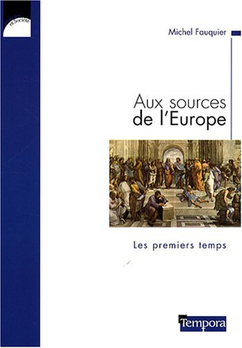 Aux sources de l'Europe. Vol. 1. Les premiers temps
