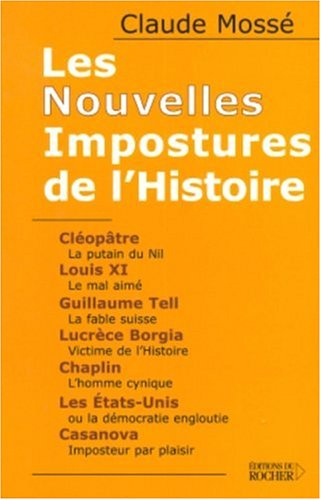 Les nouvelles impostures de l'histoire : Cléopâtre, Louis XI, Guillaume Tell, Lucrèce Borgia, Chapli