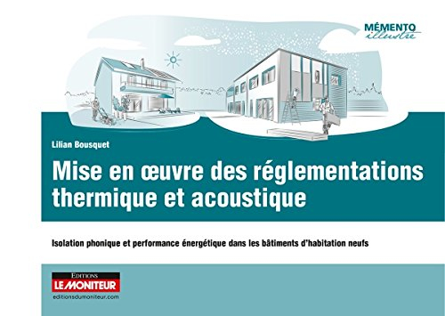 Mise en oeuvre des réglementations thermique et acoustique : isolation phonique et performance énerg