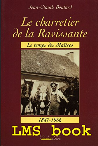 Le charretier de la Ravissante : le temps des maîtres (1887-1966)