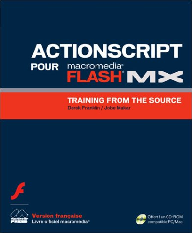 Macromedia ActionScript pour Flash MX : training from the source