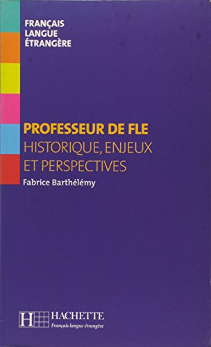 Professeur de FLE : historique, enjeux et perspectives