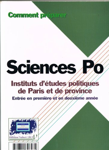 Comment préparer Sciences Po : instituts d'études politiques de Paris et de province, entrée en prem