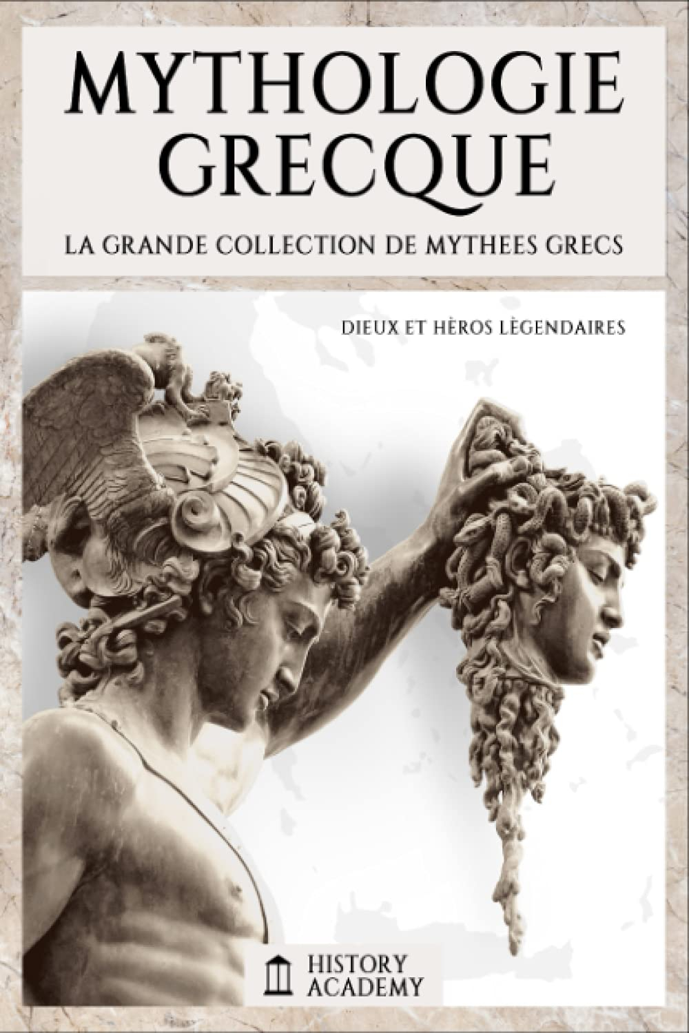 Mythologie Grecque: La Grande Collection de Mythes Grecs: Dieux et Héros Légendaires