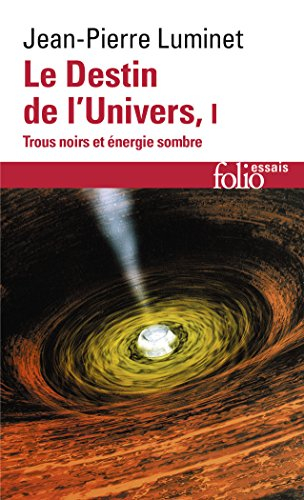 Le destin de l'univers : trous noirs et énergie sombre. Vol. 1