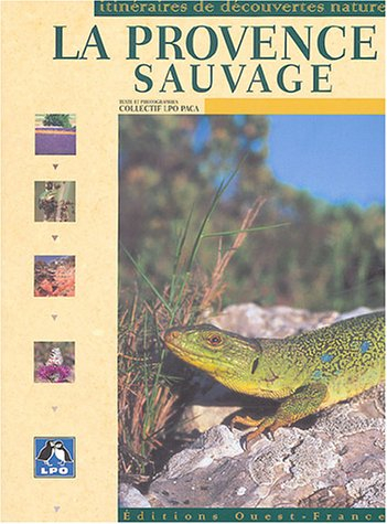 Provence sauvage : itinéraires de découvertes nature