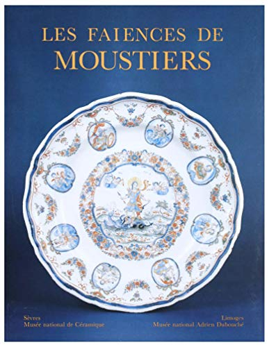 Catalogue des faïences de Moustiers : Sèvres, Musée national de céramique, Limoges, Musée national A