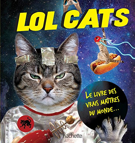 Lol cats : le livre des vrais maîtres du monde...