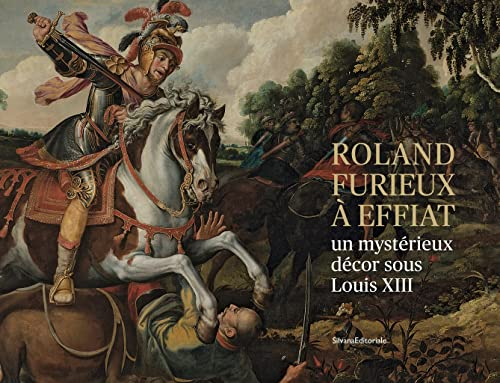 Roland furieux à Effiat : un mystérieux décor sous Louis III