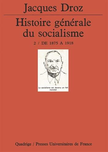 Histoire générale du socialisme. Vol. 2. De 1875 à 1918