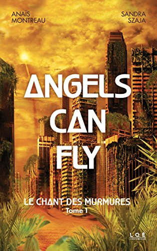 Angels can fly: Tome 1 , Le chant des murmures