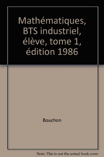 mathématiques, bts industriel, élève, tome 1,  édition 1986