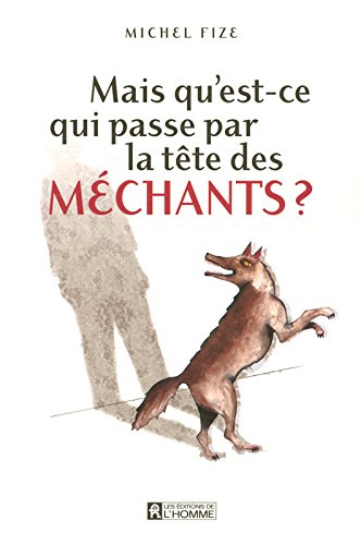 Mais qu'est-ce qui passe par la tête des méchants?