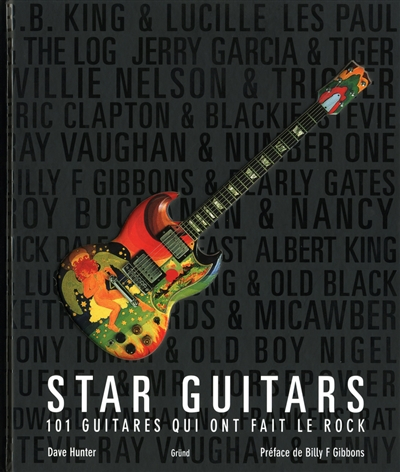 Star guitars : 101 guitares qui ont fait le rock