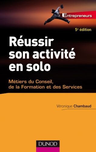 Réussir son activité en solo : métiers du conseil, de la formation et des services