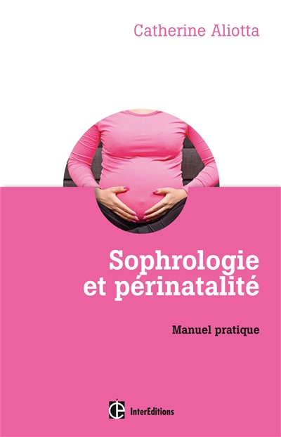 Sophrologie et périnatalité : manuel pratique