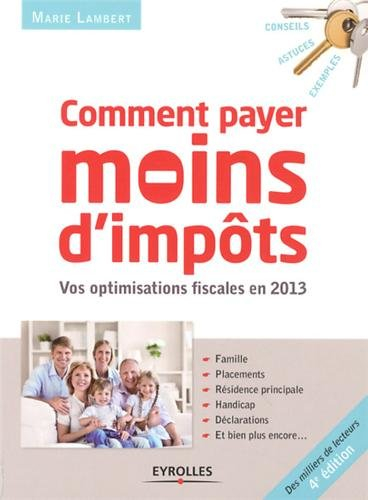 Comment payer moins d'impôts : famille, placements, résidence principale, handicap, déclaration : vo