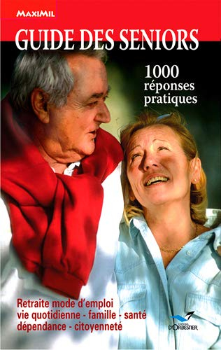 Guide des seniors : 1.000 réponses pratiques