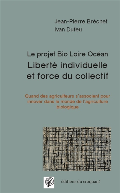 Liberté individuelle et force du collectif : le projet Bio Loire Océan : quand des agriculteurs s'as