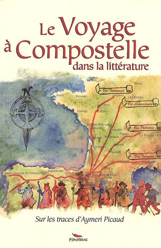 Le voyage à Compostelle dans la littérature : sur les traces d'Aymeri Picaud
