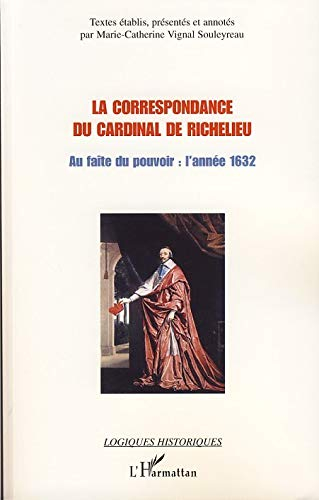 La correspondance du cardinal de Richelieu. Au faîte du pouvoir : l'année 1632
