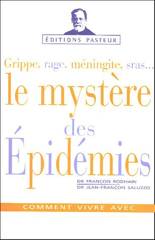 Le mystère des épidémies : grippe, rage, méningite, sras...