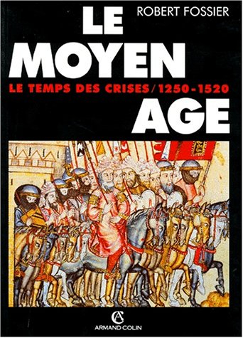 Le Moyen Age. Vol. 3. Le temps des crises : 1250-1520