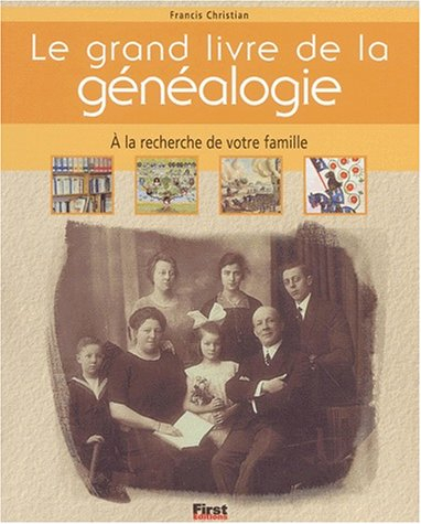 Le grand livre de la généalogie : à la recherche de votre famille