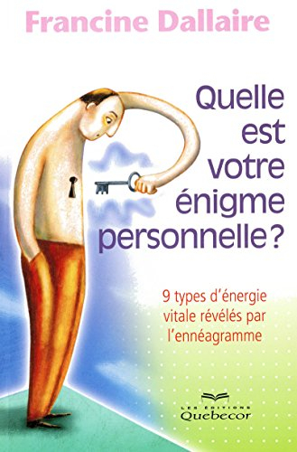 Quelle est votre énigme personnelle? : 9 types d'énergie vitale révélés par l'ennéagramme