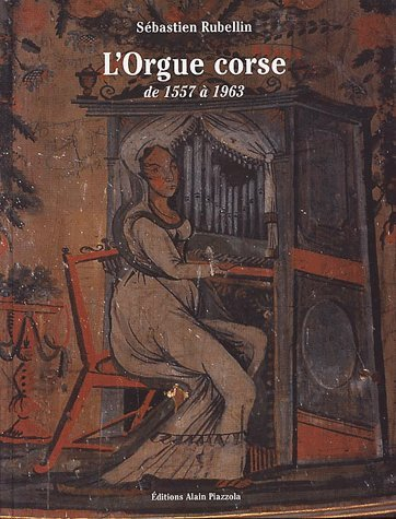 L'orgue corse, de 1557 à 1963 : histoire, facteurs, esthétique