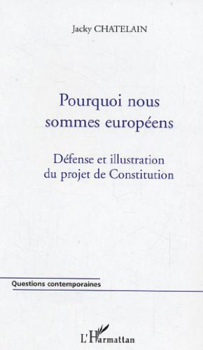 Pourquoi nous sommes Européens : défense et illustration du projet de Constitution