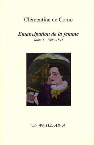 Emancipation de la femme. Vol. 1. 1803-1841