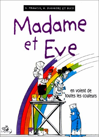 Madame et Eve. Vol. 5. Madame et Eve en voient de toutes les couleurs