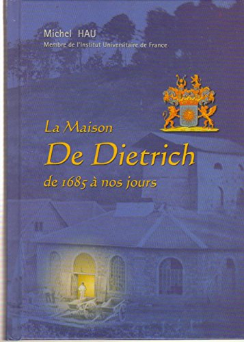 la maison de dietrich : de 1685 à nos jours