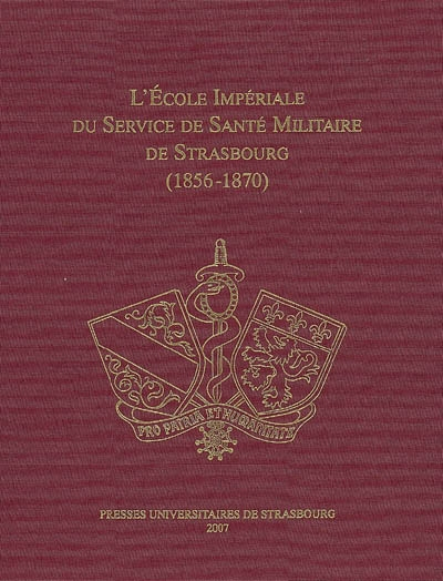 L'Ecole impériale du Service de santé militaire de Strasbourg (1856-1870) : textes réunis à l'occasi