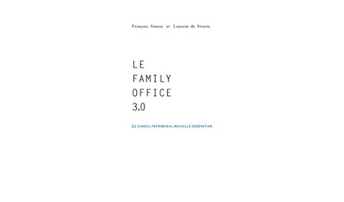 Le Family Office 3.0: Le conseil patrimonial nouvelle génération