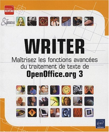 Writer : maîtrisez les fonctions avancées du traitement de texte de OpenOffice.org 3