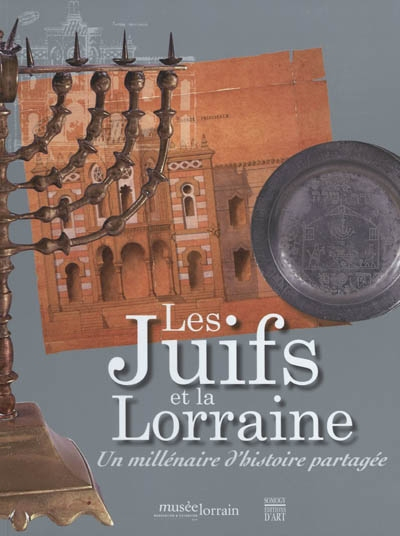 Les Juifs et la Lorraine : un millénaire d'histoire partagée