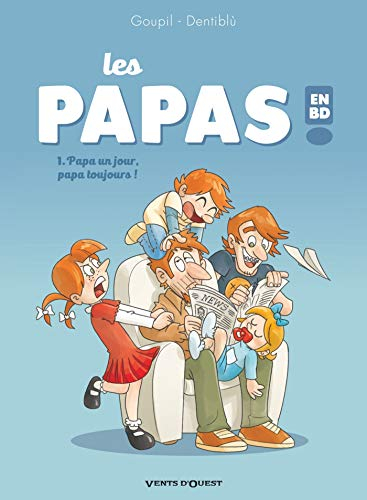 Les papas en BD !. Vol. 1. Papa un jour, papa toujours !