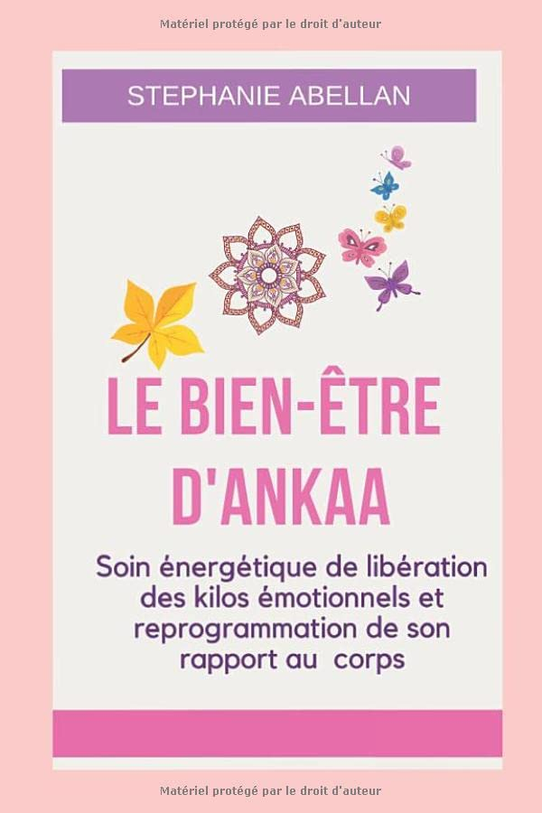 LE BIEN-ETRE D'ANKAA: Soin énergétique de libération des kilos émotionnels et reprogrammation de son