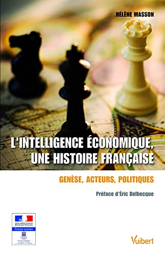 L'intelligence économique, une histoire française : genèse, acteurs, politiques