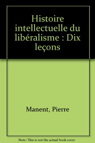 histoire intellectuelle du libéralisme : dix leçons