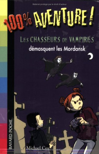 Les chasseurs de vampires. Vol. 2. Les chasseurs de vampires démasquent les Mordansk
