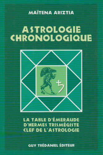 Astrologie chronologique : la table d'émeraude d'Hermès Trismégiste, clef de l'astrologie