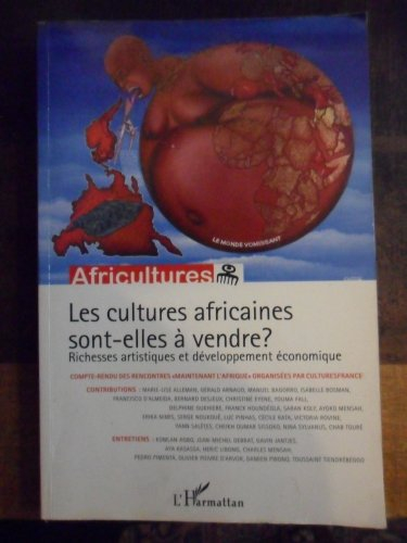 Africultures, n° 69. Les cultures africaines sont-elles à vendre ? : richesses artistiques et dévelo