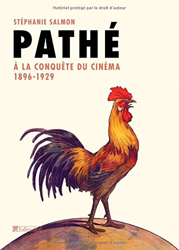 pathé : a la conquête du cinéma (1896-1929)