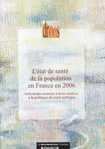L'état de santé de la population en France en 2006 : indicateurs associés à la loi relative de santé